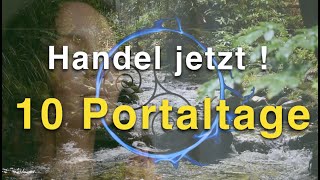 Handel jetzt 10 Portaltage 💫 Botschaft aus der Geistigen Welt [upl. by Eniamej434]