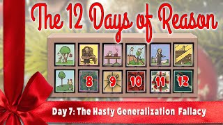 The Twelve Days of Reason Day 7 The Hasty Generalization Fallacy [upl. by Larimore696]