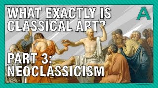 What Exactly is Classical Art Part 3 Neoclassicism  ARTiculations [upl. by Ricki123]