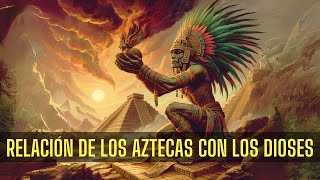 La Relación de los Aztecas con los Dioses  Cosmovisión y Conexión CivilizaciónAzteca [upl. by Yecnuahc558]