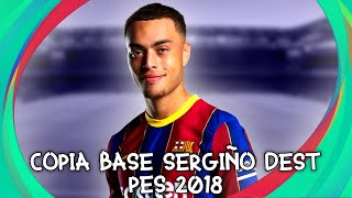 COPIA BASE DE SERGIÑO DEST  PES 2018  GaLean360 [upl. by Sapphera]