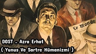 DOST ● AZRA ERHAT  YUNUS VE SARTRE HÜMANİZMİ  SESLİ ÖYKÜ SESLİ DENEME YAZISI [upl. by Oicaro]