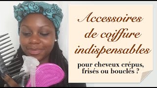 Mes accessoires de coiffure indispensables pour cheveux crépus frisés et bouclés [upl. by Weinreb]