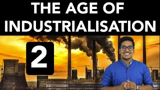 History The Age of Industrialisation Part 2 [upl. by Oemor914]