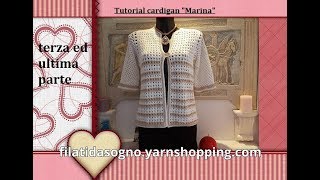 TUTORIAL CARDIGAN UNCINETTO quotMARINAquot TERZA PARTE filati da sogno [upl. by Juster]