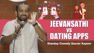 JEEVANSATHI vs DATING APPS I Gaurav Kapoor  Stand Up Comedy [upl. by Emad]