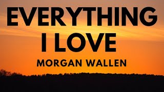 Morgan Wallen  Everything I Love [upl. by Yerdna]