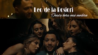 Leo de la Rosiori  Joaca hora mai modern  Official Video [upl. by Cardew627]