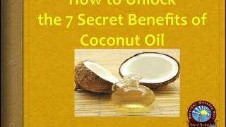 How to Unlock the 7 Secret Benefits of Coconut Oil [upl. by Hcurob]