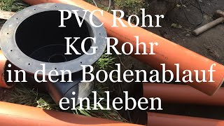 PVC  KG Rohr in den Bodenablauf einkleben [upl. by Raynell]