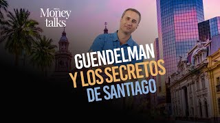 Money Talks Guendelman y los secretos de Santiago [upl. by Raddi]