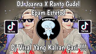 DJ JOANNA X RANTO GUDEL EPAM ESTETOD VIRAL TIK TOK TERBARU 2023 YANG KALIAN CARI [upl. by Ekud]