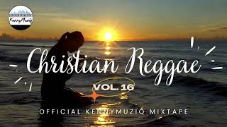 CHRISTIAN REGGAE  Vol 16 – Gospel Reggae Mix  KennyMuziq [upl. by Schmeltzer]