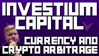 Crypto amp Currency Arbitrage Investium Capital [upl. by Rihat]