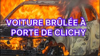 Voiture brûlée à Porte de Clichy [upl. by Dudley]