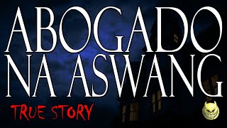 ABOGADO NA ASWANG  TRUE ASWANG STORY [upl. by Mirabelle]