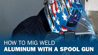 How to MIG Weld Aluminum with a Spool Gun [upl. by Ermanno786]