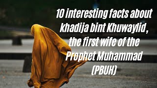 10 interesting facts about khadija bint Khuwaylid the first wife of the Prophet Muhammad PBUH [upl. by Seif145]