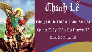 Thánh Lễ Mừng Kính Tổng Lãnh Thiên Thần MICAE Quan Thầy Giáo Họ Duyên Tề Giáo Xứ Phục Lễ [upl. by Issim155]