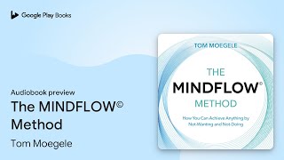 The MINDFLOW© Method by Tom Moegele · Audiobook preview [upl. by Yelssew251]