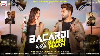 Bacardi with Babbu Maan Official Video II Meetii Kalher II Mista Baaz II Latest Punjabi song 2020 [upl. by Aribold765]