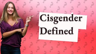 What is cisgender Oxford dictionary [upl. by Cattier598]