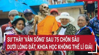 Sư thầy vẫn sống sau 75 chôn sâu dưới lòng đất khoa học không thể lí giải [upl. by Idnar742]