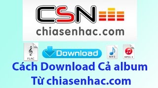 Cách download cả album trên chiasenhaccom [upl. by Nisse583]