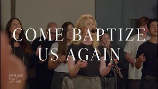 Come Baptize Us Again  Clarice Gustavson  Dwelling Place Anaheim Live Recording [upl. by Asilla]