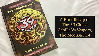 A Brief Recap of the 39 Clues Cahills vs Vespers The Medusa Plot [upl. by Renraw]