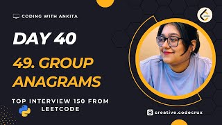 day40  49 Group Anagrams  Medium  Top Interview 150  Leetcode  49  HashMap  Python  DSA [upl. by Attalie]