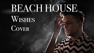 Beach House  Wishes cover by VVLV  Adzix [upl. by Yenor]