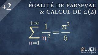 UT35 Égalité de Parseval et calcul de ζ2 [upl. by Aderb]