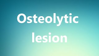 Osteolytic lesion  Medical Meaning and Pronunciation [upl. by Enahc]