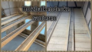 Balkendecken sanieren Holzdecke Einbau Bretter für Fehlboden [upl. by Zurek]