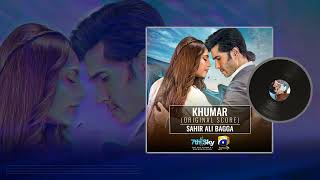 Khumar OST  Ft Feroze Khan  Neelam Muneer  Sahir Ali Bagga  Har Pal Geo  7th Sky Entertainment [upl. by Reider261]