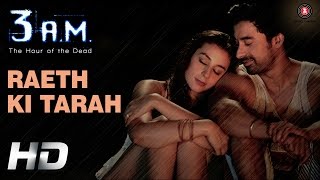 Raeth Ki Tarah Official Video HD  3 AM  Rannvijay Singh Anindita Nayar  Rajat RD [upl. by Chambers]