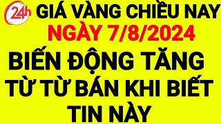 vàng chiều nay ngày 782024  gia vang 9999 hom nay  gia vang 9999  1 chỉ giá bao nhiêu [upl. by Hcurab]