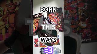 Born this waaay lgbtqia music song love live fun Gay fnaf dontsteal [upl. by Eentruok]