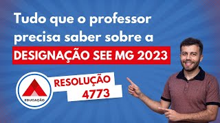 DESIGNAÇÃO SEE MG 2023  Principais Informações da Resolução 4773 [upl. by Pippas]