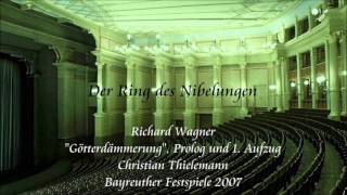 Wagner quotGötterdämmerungquot Prologue and Act 1  Thielemann Bayreuth 2007 [upl. by Ilanos775]