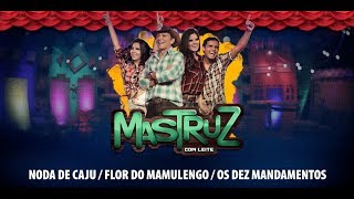 Mastruz Com Leite  Noda de Caju  Flor do Mamulengo  Os Dez Mandamentos [upl. by Camilla]