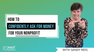 How to Confidently Ask for Money for Your Nonprofit [upl. by Ziguard975]