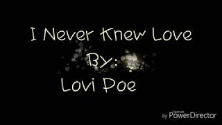 I Never Knew Love  Lovi Poe lyrics [upl. by Suedama910]