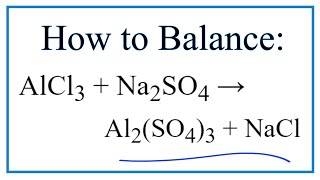 How to Balance AlCl3  Na2SO4  Al2SO43  NaCl Aluminum chloride  Sodium sulfate [upl. by Edita]