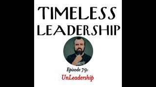 Timeless Leadership  Episode 79 UnLeadership with Scott Stratten [upl. by Kilk]