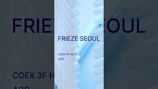 Trailer  Frieze Seoul 2024 [upl. by Downing]