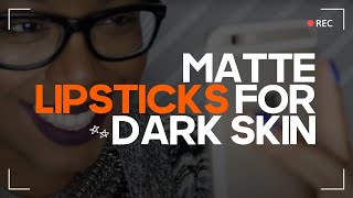 Top Matte Lipsticks For Dark Skin [upl. by Eimak622]