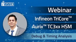 Webinar  Infineon TriCore™ AURIX™ TC3xx HSM  Debug amp Timing Analysis [upl. by Erdnoid220]