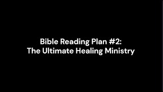 Bible Reading Plan 2 The Ultimate Healing Ministry  THE POWER OF HEALING [upl. by Aliakim]